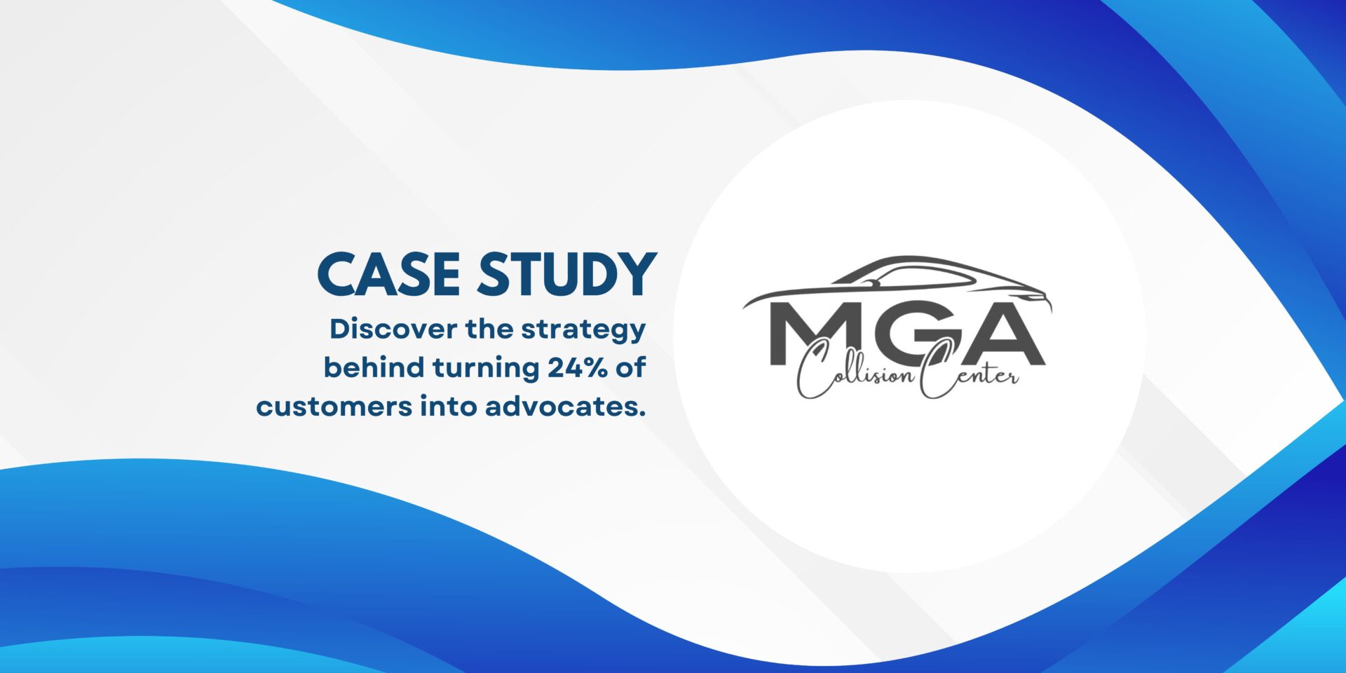 You are currently viewing Case Study: How MGA Collision Converted 24% of Their Customers Into Public Advocates